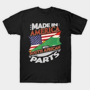 Made In America With South African Parts - Gift for South African From South Africa T-Shirt